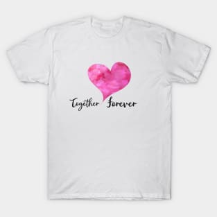 Together Forever with Pink Watercolor Heart - Love Celebrations T-Shirt